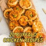 A serving platter with several buffalo chicken pinwheels garnished with green onions, accompanied by a bowl of dipping sauce. Text overlay reads: "20 Buffalo Chicken Recipes.