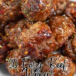 A plate of glazed meatballs stacked together with the text "20 Easy Beef Dinners" and "southernfoodandfun.com" at the bottom.
