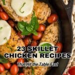 Three cooked chicken breasts topped with mozzarella and basil, surrounded by cherry tomatoes in a cast iron skillet, with text overlay about 23 quick skillet chicken recipes.