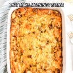 A baked breakfast casserole in a white dish sits on a white surface, with text above reading "11 Overnight Breakfasts That Make Mornings Easier.