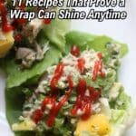 Two lettuce wraps filled with shredded chicken, vegetables, and mango, topped with a drizzle of red sauce. Text overlay reads: "11 Recipes That Prove a Wrap Can Shine Anytime.
