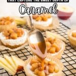 A spoon drizzles caramel sauce over mini apple tarts on a cooling rack, surrounded by apple slices. Text reads: "12 Golden Creations That Capture the Sweet Depth of Caramel.