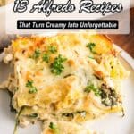 A slice of creamy baked lasagna with spinach and herbs on a plate, accompanied by a fork; text overlay reads “13 Alfredo Recipes That Turn Creamy Into Unforgettable.”.