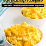 Two bowls of baked macaroni and cheese sit on a white table, with a larger casserole dish of macaroni and cheese in the background. Text reads, "14 Creamy Recipes That Swirl Comfort and Richness Together.