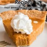 A slice of pumpkin pie topped with whipped cream on a plate, with the text "14 Thanksgiving Recipes That Bring the Feast Together.