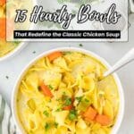 A bowl of chicken noodle soup with carrots and parsley, next to bread, featured in a food article titled "15 Hearty Bowls That Redefine the Classic Chicken Soup.