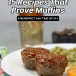 A plate with two mini meatloaf muffins topped with sauce, served with green beans and a slice of peach; text promoting muffin recipes.