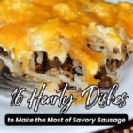 A close-up of a cheesy sausage and hash brown casserole on a white plate, with text overlay reading "16 Hearty Dishes to Make the Most of Savory Sausage.