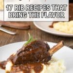 A plate with braised ribs in brown sauce served over mashed potatoes, with text overlay: "17 Rib Recipes That Bring The Flavor.