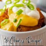 A ramekin filled with cheesy food topped with sour cream and sliced green onions, promoting "18 Cheesy Recipes" from Southern.
