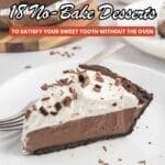A slice of chocolate cream pie with whipped topping and chocolate shavings sits on a white plate with a fork. The background shows more pie and the text "18 No-Bake Desserts.