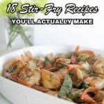 A dish of shrimp and vegetable stir-fry in a white serving dish with text overlay: "18 Stir-Fry Recipes You'll Actually Make.