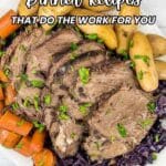 A plate with sliced roast beef, carrots, potatoes, and cabbage, garnished with herbs. Text reads: "19 Slow Cooker Dinner Recipes That Do the Work For You.