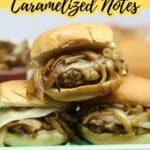 Two sliders with caramelized onions and cheese on a plate, with text above reading "10 Recipes That Go Deep and Golden With Caramelized Notes.