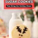 A decorated reindeer sugar cookie leans against a bottle of milk, with a blurred background featuring more cookies and festive straws. Text reads "11 Christmas Sugar Cookies That Bring the Holiday Cheer.