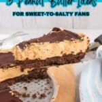 A slice of chocolate-topped peanut butter pie is being lifted from a pie tin, with text above reading "15 Peanut Butter Ideas for Sweet-to-Salty Fans.