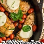 Three seasoned chicken breasts topped with melted cheese and basil leaves, surrounded by cherry tomatoes in a cast iron skillet. Text overlay reads: "15 Skillet Dinner Recipes That Are Quick and Flavorful.
