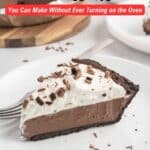 A slice of chocolate cream pie with whipped topping and chocolate shavings sits on a white plate with a fork. Text reads, "16 Desserts You Can Make Without Ever Turning on the Oven.