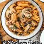 A bowl of pasta mixed with sliced mushrooms and garnished with chopped green herbs, with a fork and wooden board in the background. Text reads: "16 Mushroom Recipes That Elevate Everyday Meals.