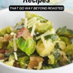 A bowl of cooked Brussels sprouts mixed with bacon and topped with shredded cheese, with text about 17 delicious Brussels Sprouts Recipes.