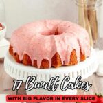 A strawberry-glazed Bundt cake sits on a white cake stand, surrounded by fresh strawberries and baking utensils, with text promoting 17 Bundt cakes that deliver big flavor.