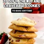 A stack of strawberry cookies is displayed on a white plate with a strawberry and glass of milk in the background. Text reads, "20 Soft, Chewy, and Craveable Cookies to Bake Anytime.