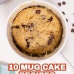 Overhead view of a chocolate chip mug cake in a white mug, with chocolate chips scattered on the surface and a spoon partly visible. Text reads "10 Mug Cake Recipes.