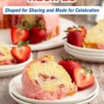 Sliced bundt cake with pink icing and strawberries on plates, with text reading "15 Bundt Cake Recipes" and "Shaped for Sharing and Made for Celebration" at the top.