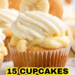 A banana pudding cupcake topped with whipped cream, a banana slice, and a vanilla wafer, with other party cupcakes in the background. Text reads: "15 Cupcakes That Pack Party Energy Into Every Bite.