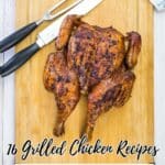 A grilled spatchcocked chicken on a cutting board with two knives, accompanied by text promoting 16 grilled chicken recipes.