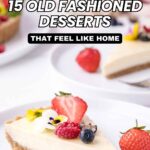 A slice of creamy tart topped with strawberries and edible flowers on a plate, celebrating classic desserts with the text "15 Old Fashioned Desserts That Feel Like Home.