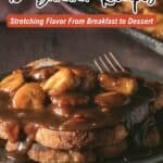 Plate of French toast topped with sliced bananas and brown sauce, with text overlay: "18 Banana Recipes: Stretching Flavor From Breakfast to Dessert.