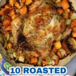 A roasted whole chicken with vegetables in a large baking dish, accompanied by text promoting 10 flavorful roasted dishes for color and flavor inspiration.
