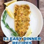A plate with baked fish fillet garnished with lemon wedges and rosemary, placed on a wooden board. Text overlay reads, "13 Easy Dinner Recipes" and "Step in when the night is busy and time is short.