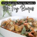 A white dish filled with shrimp and vegetable stir fry sits on a table with text above reading โ14 Fast Sizzle and Big Flavor Come Together in Stir Fry Recipes.โ.