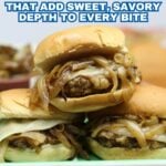 Three sliders with caramelized onions and melted cheese on buns, stacked on a plate. Their golden color highlights the sweetness in each bite. Text above reads: "10 Caramelized Recipes That Add Sweet, Savory Depth to Every Bite.