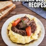 Pot roast with carrots served over mashed potatoes on a white plate, with text overlay reading “How to cook Southern beef recipes.”